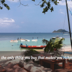 Travel is the only thing you buy that makes you richer